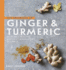 The Goodness of Ginger & Turmeric: 40 Flavoursome Anti-Inflammatory Recipes