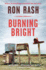 Burning Bright By Rash, Ron ( Author ) on Aug-16-2012, Paperback