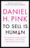 To Sell is Human: the Surprising Truth About Persuading, Convincing, and Influencing Others. Dan Pink