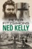Ned Kelly: the Story of Australia's Most Notorious Legend