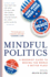 Mindful Politics: a Buddhist Guide to Making the World a Better Place