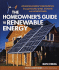 Homeowners' Guide to Renewable Energy: Achieving Energy Independence Through Solar, Wind, Biomass and Hydropower