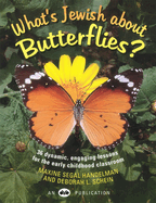 What's Jewish About Butterflies? : 36 Dynamic, Engaging Lessons for the Early Childhood Classroom