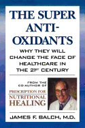 super anti oxidants why they will change the face of healthcare in the 21st