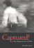 Captured! a Boy Trapped in the Civil War