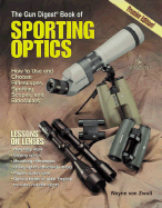 gun digest book of sporting optics how to use and choose riflescopes spotti