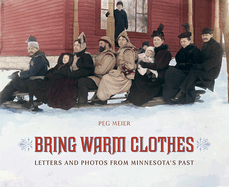bring warm clothes letters and photos from minnesotas past