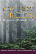 not just trees the legacy of a douglas fir forest