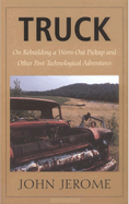 truck on rebuilding a worn out pickup and other post technological adventur