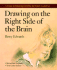 Drawing on the Right Side of the Brain: a Course in Enhancing Creativity and Artistic Confidence-Revised Edition