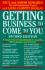 Getting Business to Come to You: Complete Do-It-Yourself Guide to Attracting All the Business You Can Handle