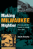 Making Milwaukee Mightier: Planning and the Politics of Growth, 1910-1960