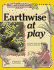 Earthwise at Play: a Guide to the Care and Feeding of Your Planet