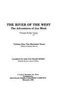 river of the west the adventures of joe meek volume one the mountain years
