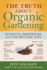 The Truth About Organic Gardening: Benefits, Drawnbacks, and the Bottom Line