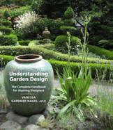 understanding garden design the complete handbook for aspiring designers