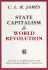 State Capitalism and World Revolution (Revolutionary Classics)