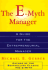 The E-Myth Manager: Why Management Doesn't Work--and What to Do About It