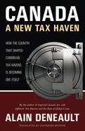 canada a new tax haven how the country that shaped caribbean tax havens is
