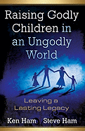 raising godly children in an ungodly world