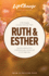 Ruth & Esther (Lifechange)