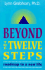 Beyond the Twelve Steps Roadmap to a New Life. This is a Journey of the Soul With Specific Instruction on How to Experience Unsurpassed Love and Unlimited Power