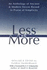Less is More: the Art of Voluntary Poverty an Anthology of Ancient and Modern Voices Raised