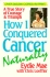 How I Conquered Cancer Naturally