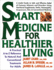 Smart Medicine for Healthier Living: Practical a-Z Reference to Natural and Conventional Treatments for Adults