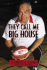 They Call Me Big House