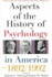 Aspects of the History of Psychology in America: 1892-1992 (Annals of the New York Academy of Sciences)