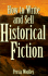 How to Write and Sell Historical Fiction