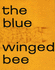 The Blue Winged Bee