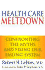 Health Care Meltdown: Confronting the Myths and Fixing Our Failing System