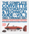 Complete Corvette Restoration & Technical Guide-Vol 2 1963 Through 1967