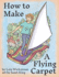 How to Make a Flying Carpet Alex, the Inventor