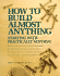 How to Build Almost Anything: Starting With Practically Nothing
