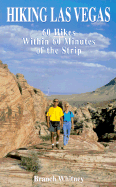 hiking las vegas 60 hikes within 60 minutes of the strip