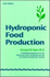 Hydroponic Food Production: a Definitive Guidebook for the Advanced Home Gardener and the Commercial Hydroponic Grower