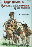 lost mines and buried treasures of old wyoming