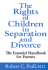 The Rights of Children in Separation and Divorce: the Essential Handbook for Parents