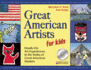 Great American Artists for Kids: Hands-on Art Experiences in the Styles of Great American Masters (Bright Ideas for Learning (Tm))