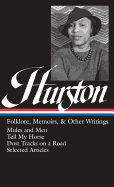 Zora Neale Hurston: Folklore, Memoirs, and Other Writings: Mules and Men, Tell My Horse, Dust Tracks on a Road, Selected Articles (the Library of America, 75)