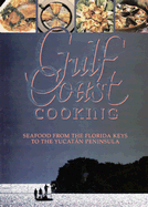 gulf coast cooking seafood from the florida keys to the yucatan peninsula