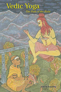 vedic yoga the path of the rishi