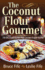 The Coconut Flour Gourmet: 150 Delicious Gluten-Free Coconut Flour Recipes