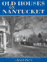 Old Houses on Nantucket, With 352 Interior & Exterior Photographs & Drawings