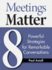 Meetings Matter: 8 Powerful Strategies for Remarkable Conversations