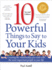 10 Powerful Things to Say to Your Kids: Creating the Relationship You Want With the Most Important People in Your Life