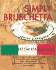 Simply Bruschetta: Garlic Toast the Italian Way